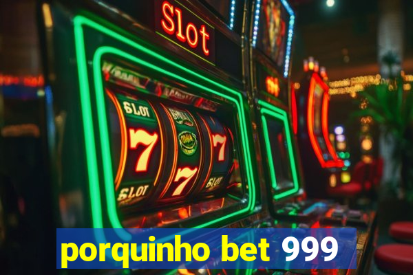 porquinho bet 999